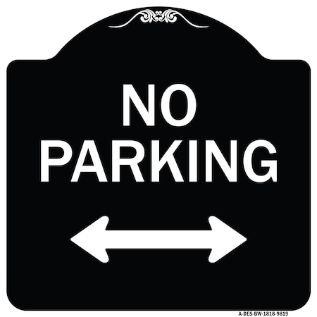 Signmission Designer Series-No Parking With Bidirectional Arrow Black & White, 18" x 18", BW-1818-9819 A-DES-BW-1818-9819